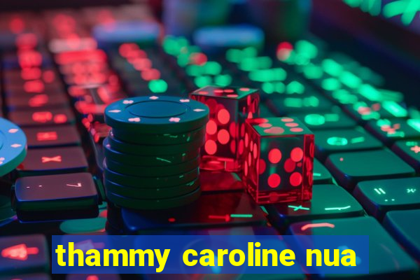 thammy caroline nua